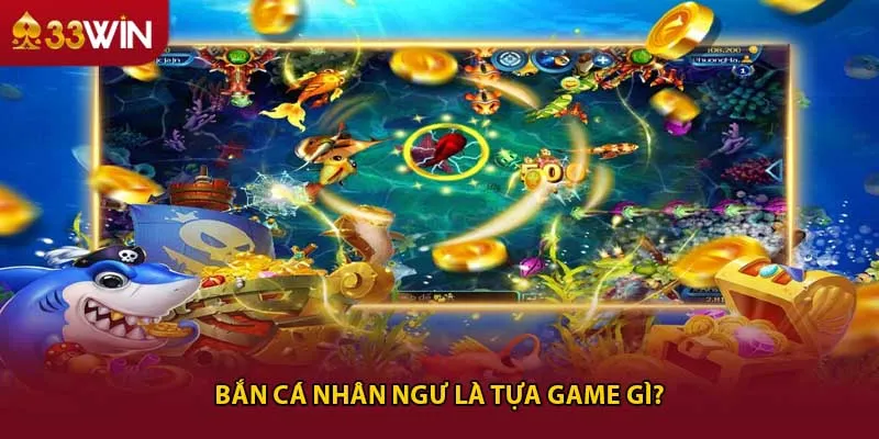 Bắn cá nhân ngư là tựa game gì?