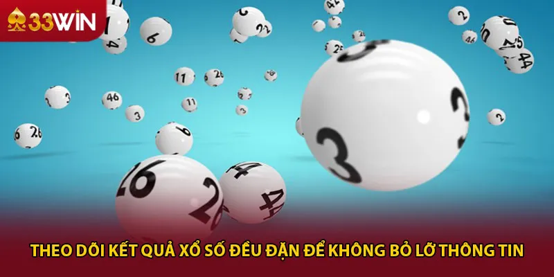 Theo dõi kết quả xổ số đều đặn để không bỏ lỡ thông tin